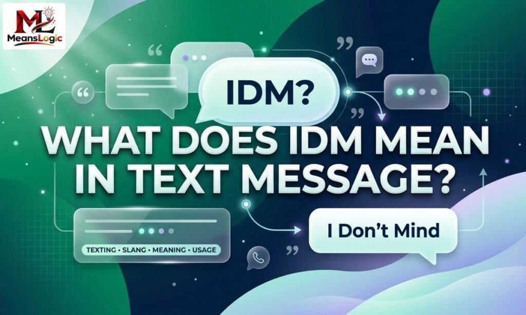 What Does Idm Mean in Text Message