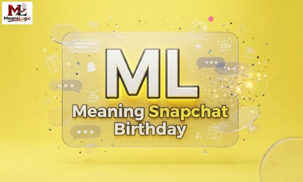 ML Meaning Snapchat Birthday