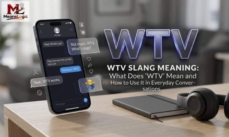 WTV Slang Meaning What Does “WTV” Mean and How to Use It in Everyday Conversations
