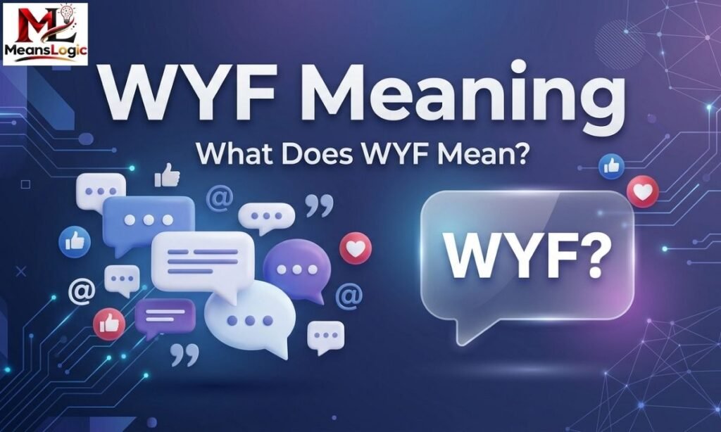 WYF Meaning The Real Definition, Context, and How to Use It Correctly in Text and Social Media