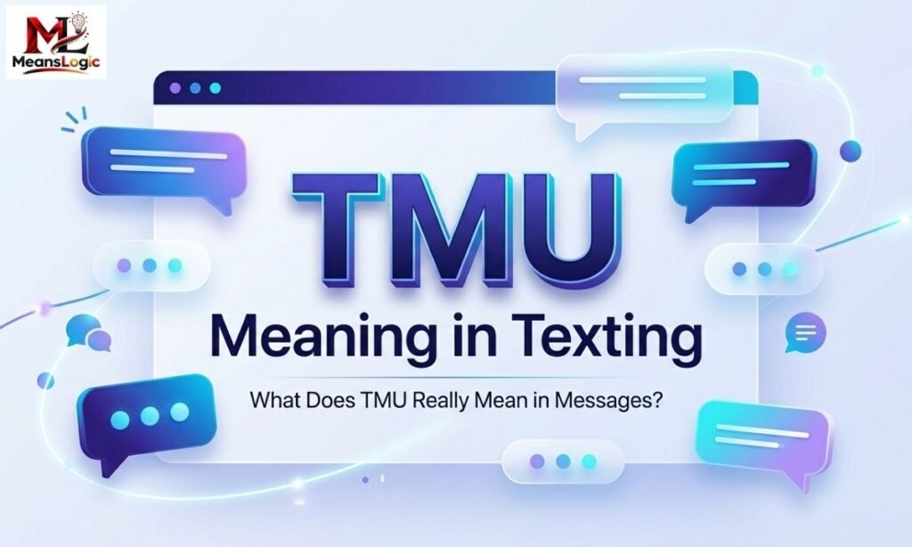 TMU Meaning in Texting A Complete Guide to What “TMU” Really Means and How to Use It