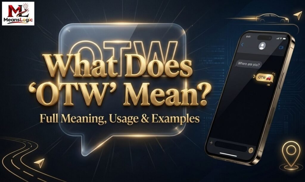 What Does “OTW” Mean Full Meaning, Usage & Examples